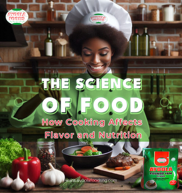 The Science of Food: How Cooking Affects Flavor and Nutrition